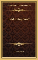 Is Morning Sure? 1417992751 Book Cover