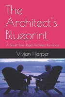 The Architect's Blueprint: A Small-Town Rigid Architect Romance B0G3PJRK5J Book Cover