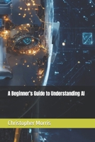 A Beginner's Guide to Understanding AI B0CV7TN4V7 Book Cover