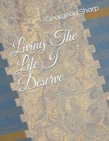 Living The Life I Deserve 1793251908 Book Cover