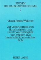 Zur Vereinbarkeit Von Haushaltsfuehrung Und Erwerbstaetigkeit Von Muettern Aus Haushaltsoekonomischer Sicht: Eine Untersuchung Der Einflussfaktoren An 3820451285 Book Cover