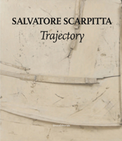 Salvatore Scarpitta: Trajectory 8836621716 Book Cover
