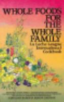 Whole Foods for the Whole Family: La Leche League International Cookbook 0912500433 Book Cover