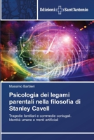 Psicologia dei legami parentali nella filosofia di Stanley Cavell: Tragedie familiari e commedie coniugali. Identità umane e menti artificiali 6138392299 Book Cover