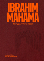 Ibrahim Mahama: The Harvest Season 2869252129 Book Cover