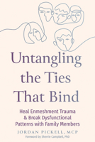 Untangling the Ties That Bind: Heal Enmeshment Trauma and Break Dysfunctional Patterns with Family Members 164848848X Book Cover