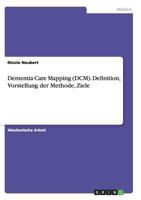 Dementia Care Mapping (DCM). Definition, Vorstellung der Methode, Ziele 3656943699 Book Cover