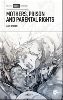 Mothers, Prison and Parental Rights 1529247152 Book Cover