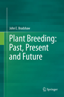 Plant Breeding: Past, Present and Future 3319232843 Book Cover