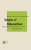 Islam & Education: for the learning community 1914397401 Book Cover