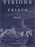 Visions of Frisco: An Imaginative Depiction of San Francisco during the Gold Rush & The Barbary Coast Era 1587901404 Book Cover