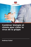 Combiner biologie et chimie pour cibler le virus de la grippe (French Edition) 6208101239 Book Cover
