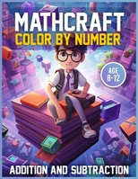 Mathcraft: Addition and Subtraction Color by Number B0C6WD63NB Book Cover