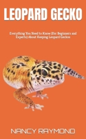 Leopard Gecko: Everything You Need to Know (For Beginners and Experts) About Keeping Leopard Geckos B0C2RVJHP4 Book Cover