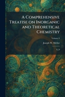 A Comprehensive Treatise on Inorganic and Theoretical Chemistry: N, P 102557382X Book Cover