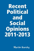 Recent Political and Social Opinions 2011-2013 1304400441 Book Cover