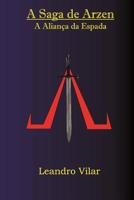 A Saga de Arzen: A Alian�a da Espada 1521411883 Book Cover
