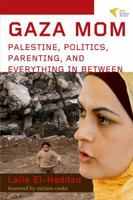 Gaza Mom: Palestine, Politics, Parenting, and Everything In Between 1935982001 Book Cover