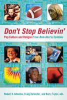 Don't Stop Believin': Pop Culture and Religion from Ben-Hur to Zombies 0664235050 Book Cover