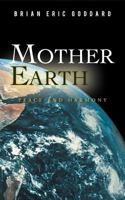 Mother Earth: Peace and Harmony 1456796216 Book Cover