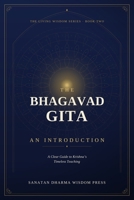 The Bhagavad Gita: An Introduction: A Clear Guide to Krishna's Timeless Teaching (Sanatan Dharma - The Living Wisdom Series) B0HG98X8DH Book Cover