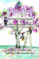 Plum Gum and Other Chunk Poems: Teacher tested kid approved poems for building fluency through phonics 1414054416 Book Cover