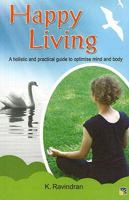 Happy Living: A Holistic and Practical Guide to Optimise Mind and Body 1845576640 Book Cover