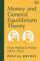 Money and General Equilibrium Theory: From Walras to Pareto, 1870-1923 1858986230 Book Cover