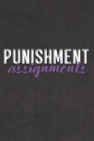 Punishment Assignments: Better Than Your Average Greeting Card: Use Our Novelty Dot Grid Notebook To Document Your Adventures, Fantasies, or Bucket List. Makes a Great Gift For Consenting Adults 1098506405 Book Cover