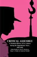 Critical Assembly: A Technical History of Los Alamos during the Oppenheimer Years, 19431945 0521541174 Book Cover