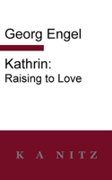 Kathrin: Raising to Love 0473497239 Book Cover
