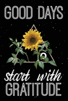 Good Days Start With Gratitude: Gratitude Journal Good Days Start With Gratitude A 52 Week Gguide To Cultivate 52 Weeks of Mindful Thankfulness with Gratitude and Motivational quotes Christian Gratitu 1661907040 Book Cover