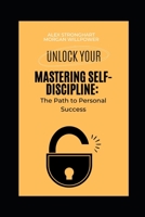 Mastering Self-Discipline: The Path to Personal Success B0CHLDSN25 Book Cover