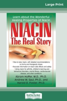 Niacin: The Real Story: Learn about the Wonderful Healing Properties of Niacin (16pt Large Print Edition) 0369317297 Book Cover