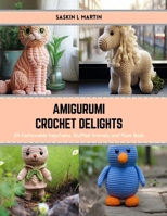 Amigurumi Crochet Delights: 24 Fashionable Keychains, Stuffed Animals, and More Book B0CS3K33TV Book Cover