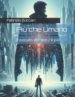 Più che Umano: Il passato che non c'è più (Italian Edition) B0B6XMSQXD Book Cover