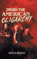 Crush the American Oligarchy 1963068963 Book Cover