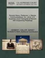 Richard Nixon, Petitioner, v. Warner Communications, Inc., et al. U.S. Supreme Court Transcript of Record with Supporting Pleadings 1270670603 Book Cover