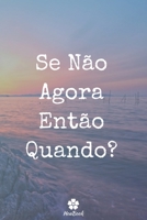 Se N�o Agora Ent�o Quando ?: Caderno original e engra�ado - Inspiradora cita��o motivacional 117 p�ginas pautadas formato 15,24 cm x 22,89 cm (6 x 9) 1654127965 Book Cover