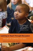 Learning to Teach Through Discussion: The Art of Turning the Soul 0300168306 Book Cover