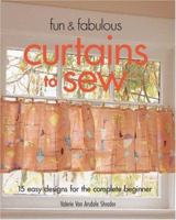 Fun & Fabulous Curtains to Sew: 15 Easy Designs for the Complete Beginner (Fun & Fabulous) 1579907946 Book Cover