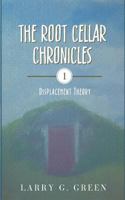 The Root Cellar Chronicles: Displacement Theory 0998310859 Book Cover