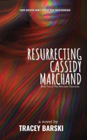 Resurrecting Cassidy Marchand B0BJYD52C4 Book Cover