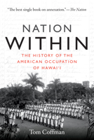 Nation Within: The History of the American Occupation of Hawai'i 0822361973 Book Cover