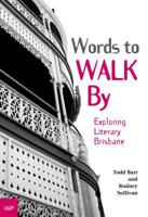 Words to Walk By: Exploring Literary Brisbane 0702235172 Book Cover