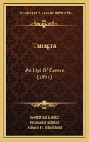 Tanagra: An Idyl Of Greece 1014009952 Book Cover