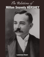 The Relations of Milton Snavely Hershey 1934597007 Book Cover