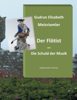 Der Flötist oder die Schuld der Musik (German Edition) 3735778631 Book Cover