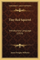 Tiny Red Squirrel: Introductory Language 1022101455 Book Cover