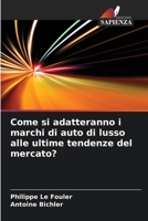 Come si adatteranno i marchi di auto di lusso alle ultime tendenze del mercato? 6204125397 Book Cover